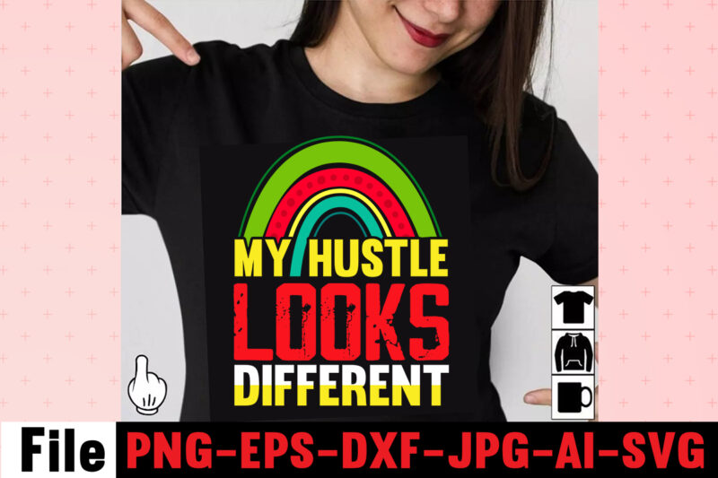 My Hustle Looks Different T-shirt Design,I Get Us Into Trouble T-shirt Design,I Can I Will End Of Story T-shirt Design,rainbow t shirt design, hustle t shirt design, rainbow t shirt,