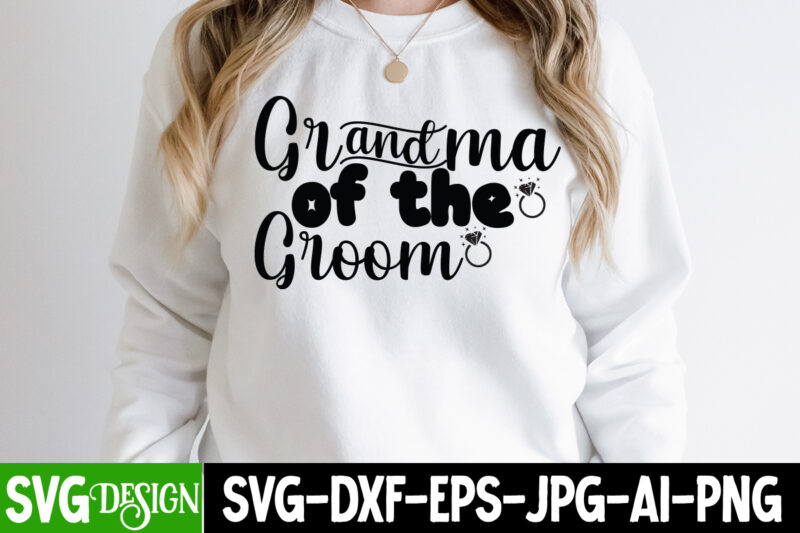 Grandma of the Groom T-Shirt Design, Grandma of the Groom SVG Cut File, Bridal Party SVG Bundle, Team Bride Svg, Bridal Party SVG, Wedding Party svg, instant download, Team Bride