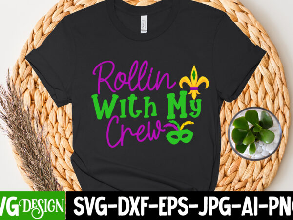 Rollin with my crew t-shirt design, rollin with my crew svg cut file , 160 mardi gras svg bundle, mardi gras clipart, carnival mask silhouette, mask svg, carnival svg, festival