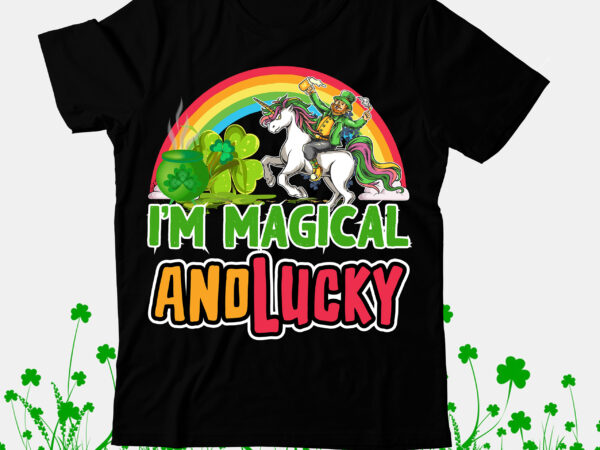 I’m magical and lucky t-shirt design, i’m magical and lucky svg cut file, st.patrick’s day t-shirt design bundle, happy st.patrick’s day sublimationbundle , st.patrick’s day svg mega bundle , ill