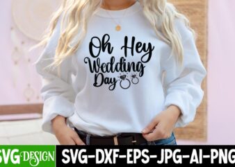 Oh hey Wedding Day T-Shirt Design, Oh hey Wedding Day SVG Cut File, Bridal Party SVG Bundle, Team Bride Svg, Bridal Party SVG, Wedding Party svg, instant download, Team Bride