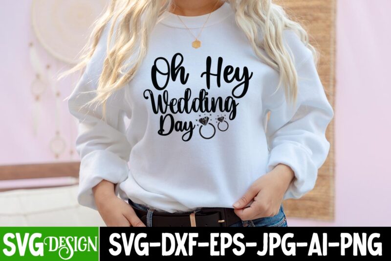 Oh hey Wedding Day T-Shirt Design, Oh hey Wedding Day SVG Cut File, Bridal Party SVG Bundle, Team Bride Svg, Bridal Party SVG, Wedding Party svg, instant download, Team Bride