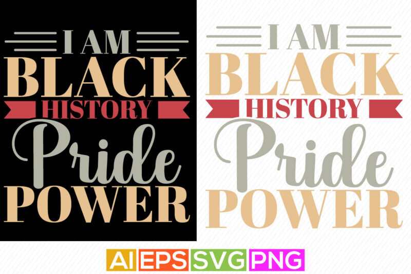 i am black history pride power, typography black women, black history vector silhouette art