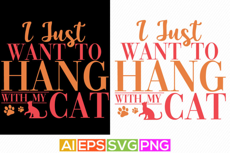 i just want to hang with my cat, workout with cat graphic art, cat lover custom t-shirt design