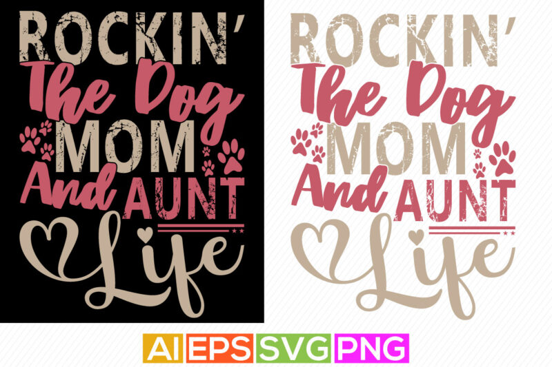 rockin the dog mom and aunt life, dog shirt apparel, auntie positive life doggy lover gift greeting