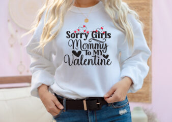Sorry Girls Mommy to my Valentine T-Shirt Design, Sorry Girls Mommy to my Valentine SVG Cut File, Valentine Cutie T-Shirt Design, Valentine Cutie SVG Cut File, Valentine svg, Kids Valentine