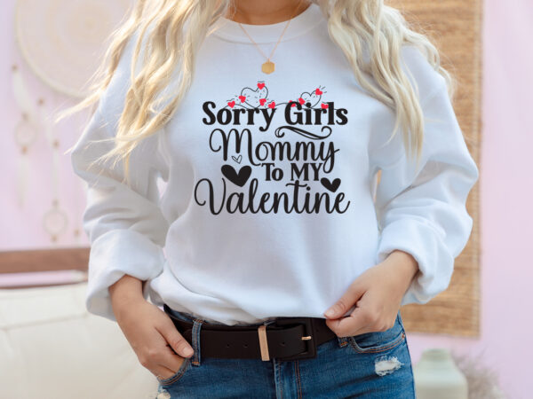 Sorry girls mommy to my valentine t-shirt design, sorry girls mommy to my valentine svg cut file, valentine cutie t-shirt design, valentine cutie svg cut file, valentine svg, kids valentine