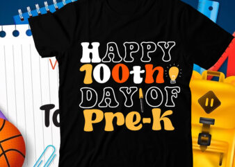 Happy 100th Day of Pre-k T-Shirt Design, Happy 100th Day of Pre-k SVG Cut File , 100 Days of School svg, 100 Days of Making a Difference svg,Happy 100th Day