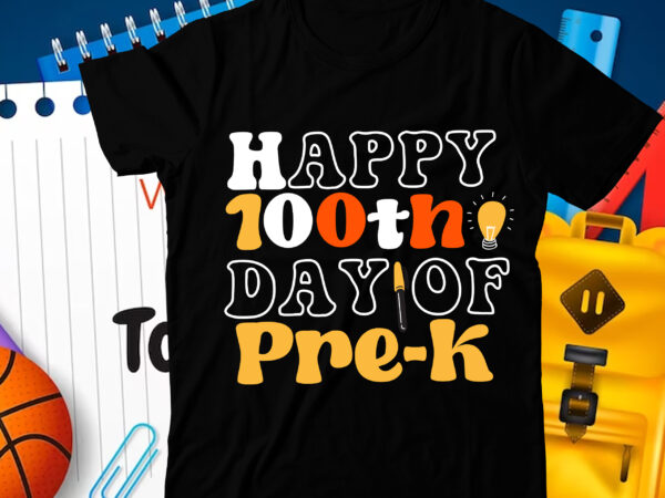 Happy 100th day of pre-k t-shirt design, happy 100th day of pre-k svg cut file , 100 days of school svg, 100 days of making a difference svg,happy 100th day
