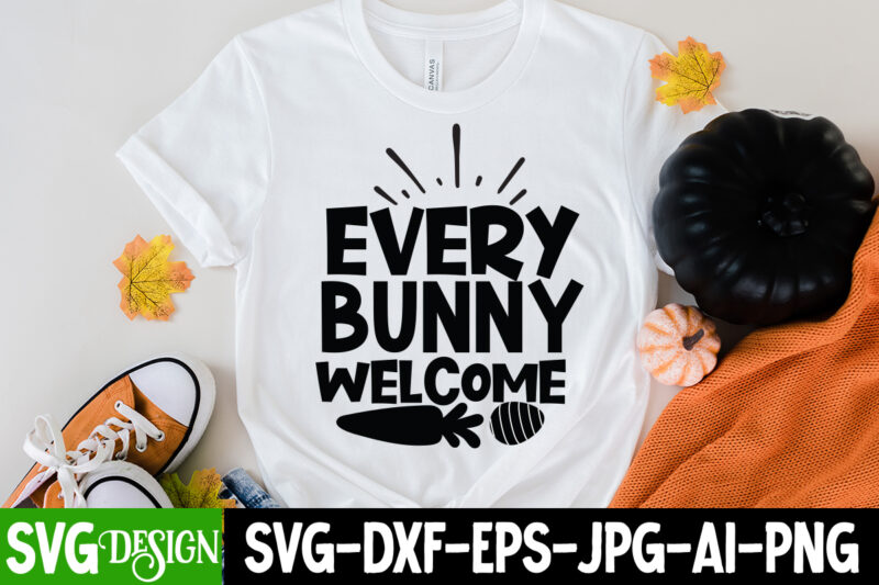 Every Bunny Welcome T-Shirt Design, Every Bunny Welcome SVG Cut File, Easter SVG Bundle, Easter SVG, Happy Easter SVG, Easter Bunny svg, Retro Easter Designs svg, Easter for Kids, Cut