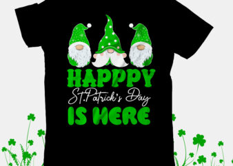 Happy St.Patrick s Day is Here T-Shirt Design, Happy St.Patrick s Day is Here SVG Cut File, Happ St.Patrick’s Day T-Shirt Design, Happ St.Patrick’s Day SVG Cut File, ST .Patricks