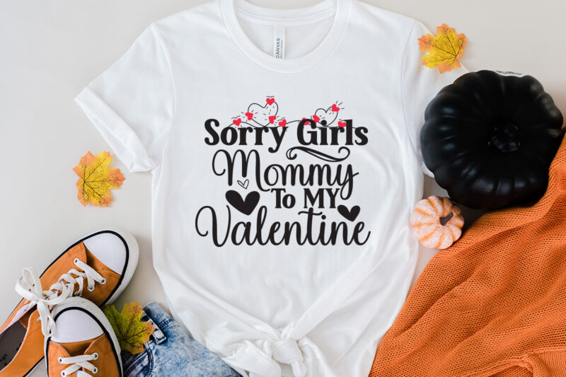 Sorry Girls Mommy to my Valentine T-Shirt Design, Sorry Girls Mommy to my Valentine SVG Cut File, Valentine Cutie T-Shirt Design, Valentine Cutie SVG Cut File, Valentine svg, Kids Valentine