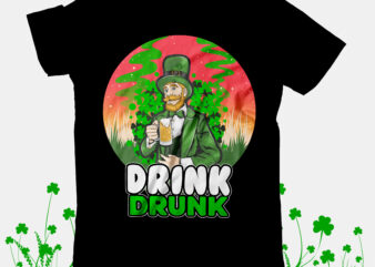 Drink Drunk T-Shirt Design, Drink Drunk SVG Cut File, Happy St.Patrick’s Day T-Shirt Design,Happy St.Patrick’s Day SVG Cut File, Happy St.Patrick’s Day T-Shirt Design, Happy St.Patrick’s Day SVG Cut File,