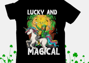 Lucky And Magical T-Shirt Design, Lucky And Magical SVG Cut File, Happ St.Patrick’s Day T-Shirt Design, Happ St.Patrick’s Day SVG Cut File, ST .Patricks T-Shirt Design, ST .Patricks Sublimation Design,