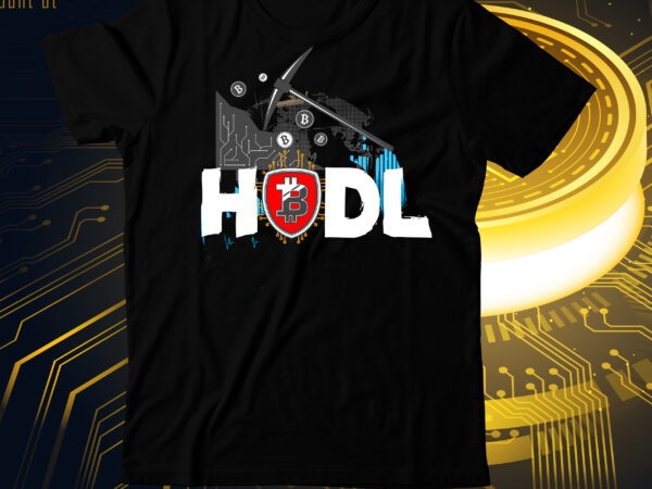 Hodl t-shirt design, hodl svg cut file, bitcoin t-shirt bundle , bitcoin t-shirt design mega bundle , bitcoin day squad t-shirt design , bitcoin day squad bundle , crypto millionaire