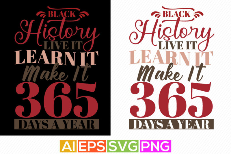 black history live it learn it make it 365 days a year, typography beautiful woman, happiness girl typography vintage style design