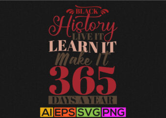 black history live it learn it make it 365 days a year, typography beautiful woman, happiness girl typography vintage style design