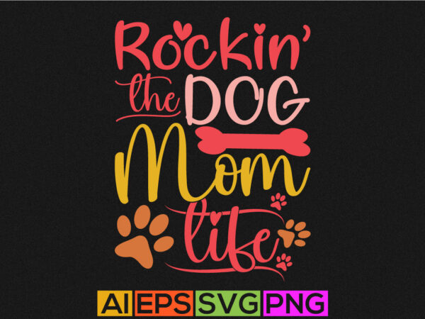 Rockin the dog mom life tee graphic shirt