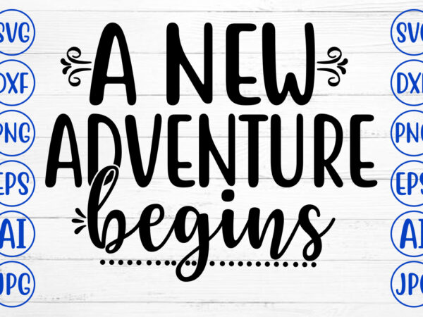 A new adventure begins t shirt vector