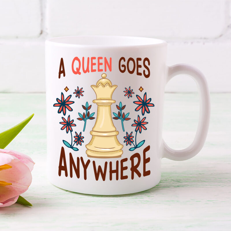 A Queen Goes Anywhere Chess, Queen Chess, Funny Chess Quote T-Shirt PL
