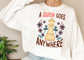 A Queen Goes Anywhere Chess, Queen Chess, Funny Chess Quote T-Shirt PL