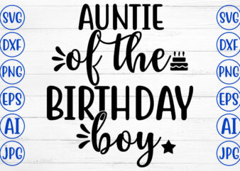 AUNTIE OF THE BIRTHDAY BOY SVG t shirt vector
