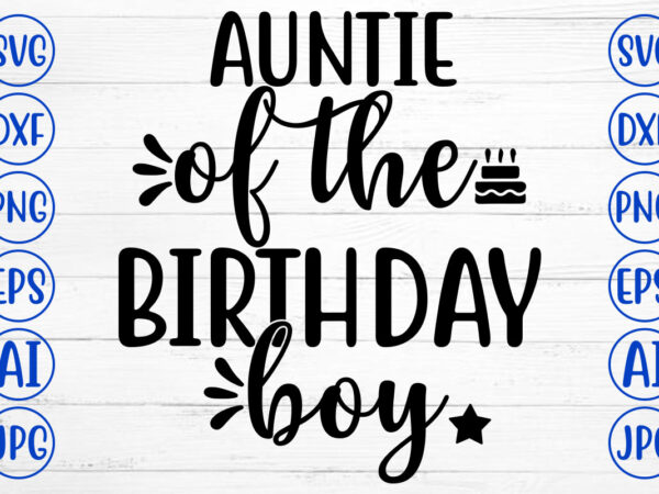 Auntie of the birthday boy svg t shirt vector