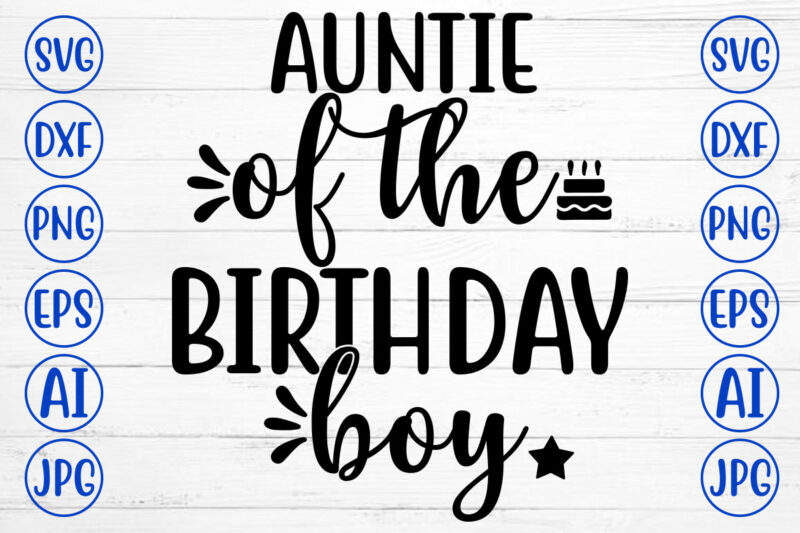 AUNTIE OF THE BIRTHDAY BOY SVG