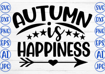 AUTUMN IS HAPPINESS SVG t shirt vector