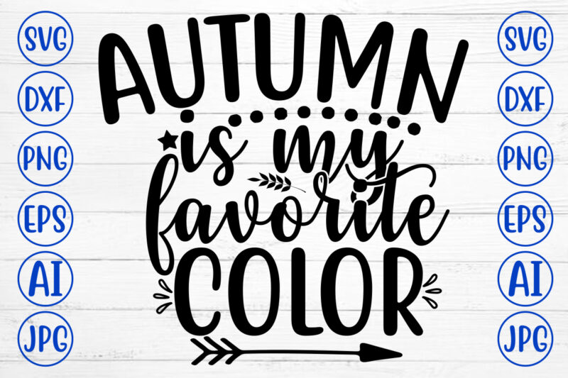 AUTUMN IS MY FAVORITE COLOR SVG