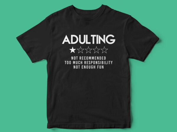 Adulting Review, Not recommended, funny t-shirt design, sarcasm - Buy t ...