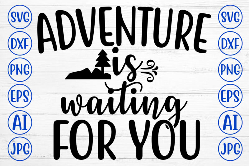 Adventure Is Waiting For You