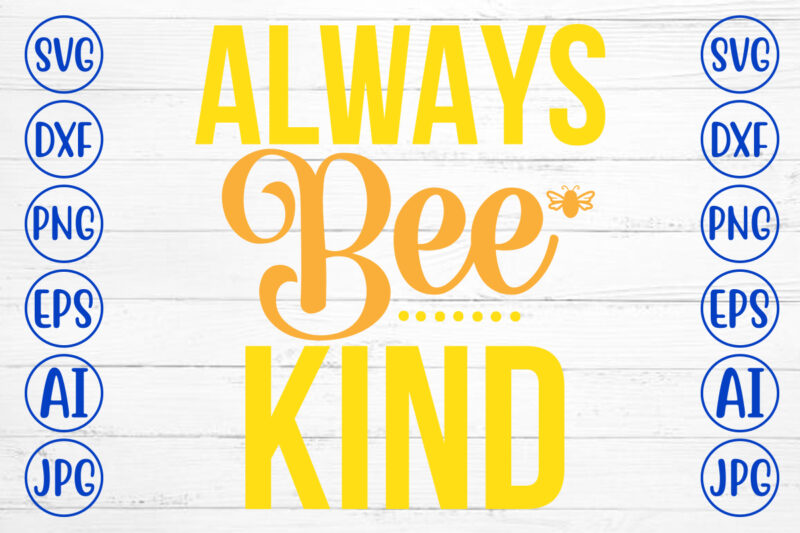 Always Bee Kind SVG Cut File