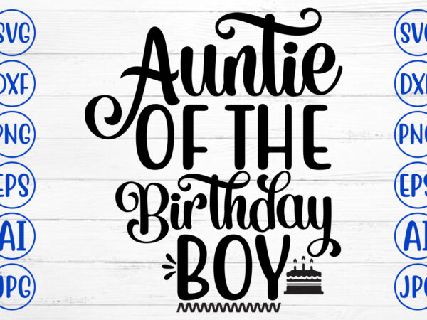 Auntie of the birthday boy svg t shirt vector