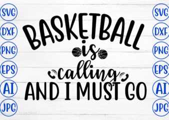 BASKETBALL IS CALLING AND I MUST GO SVG