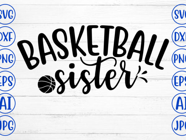 Basketball sister svg t shirt template