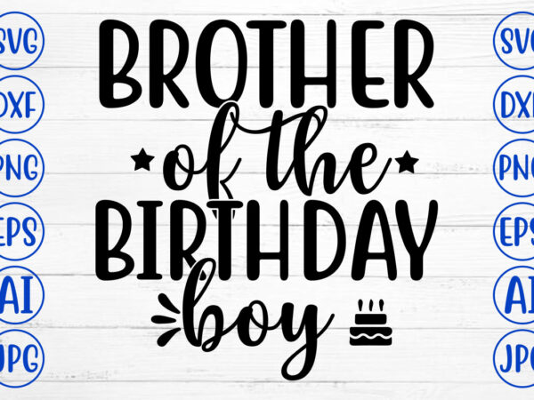Brother of the birthday boy svg t shirt template