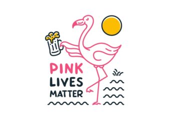 Flamingo and Beer, Pink Lives Matter t shirt graphic design