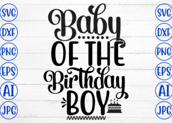 Baby Of The Birthday Boy SVG