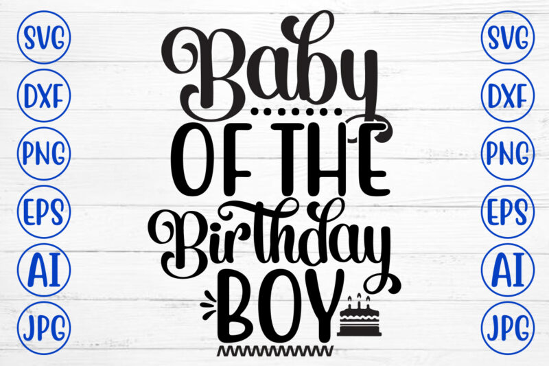 Baby Of The Birthday Boy SVG