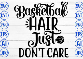 Basketball Hair Just Do Not Care SVG