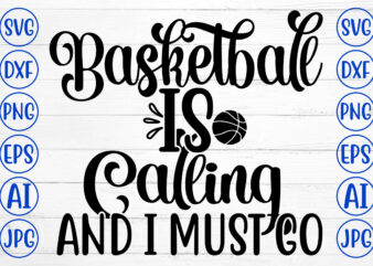 Basketball Is Calling And I Must Go SVG t shirt template