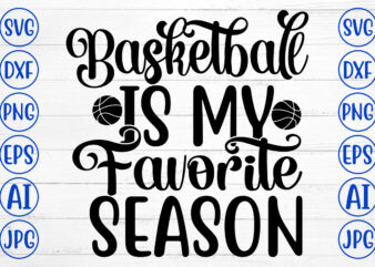 Basketball Is My Favorite Season SVG t shirt template