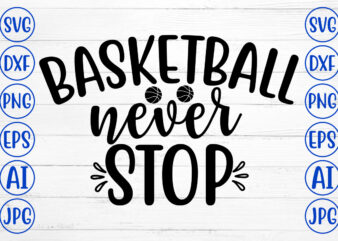 Basketball Never Stop SVG