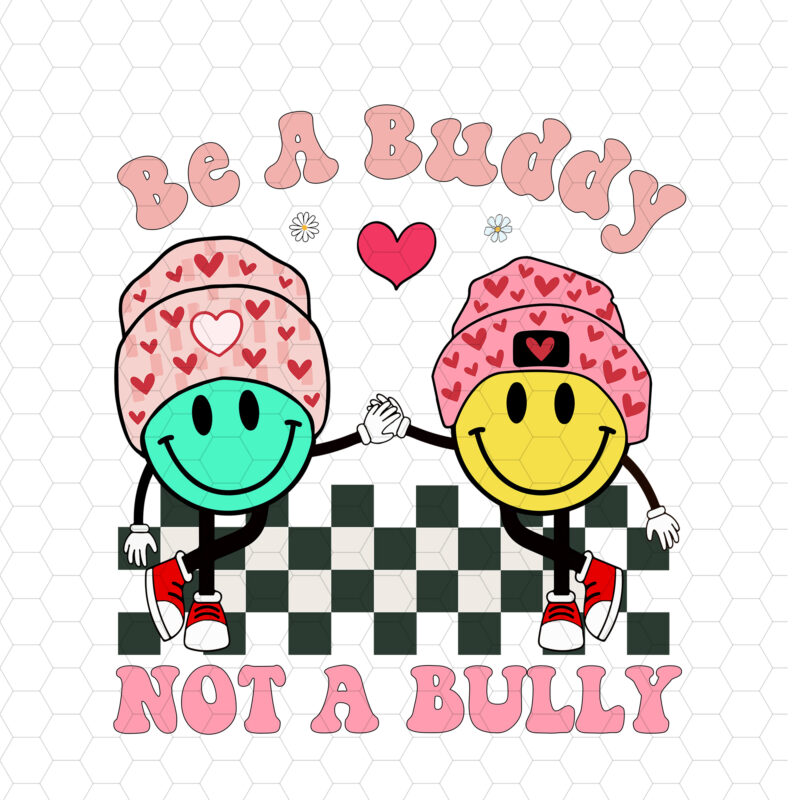 Be A Buddy Not A Bully Anti Bullying Teacher T-Shirt Design, Kids Boys Girls Digital Download Retro Groovy PNG Files NC 1302