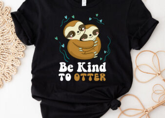 Be Kind To Otters Girls Kids Boys Funny Cute Otter Hug Retro Groovy NC 0602 t shirt template