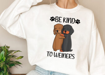 Be Kind To Weiners Dachshund Lovers Weiner Dog Cute Hugging Puppy NL 0702 t shirt template