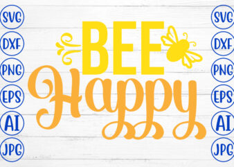 Bee Happy SVG Cut File t shirt template