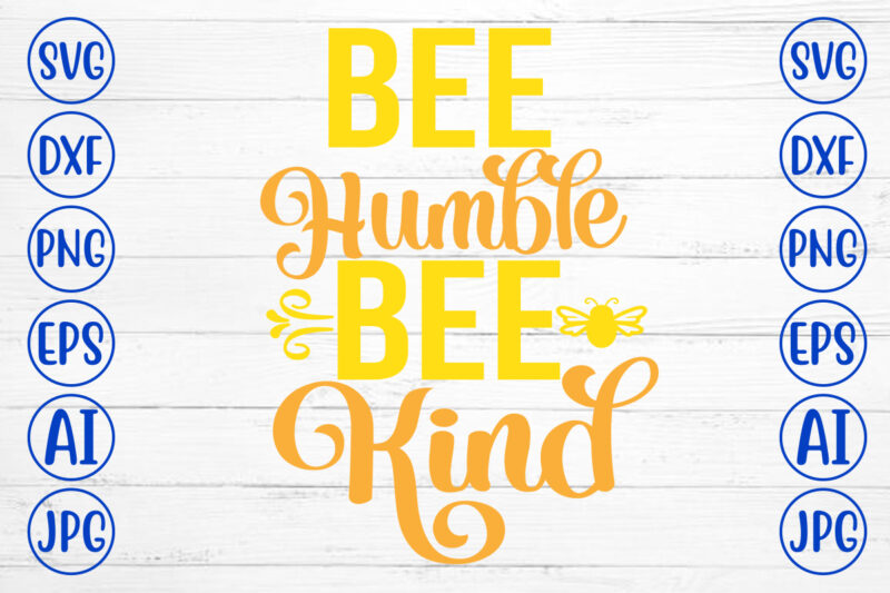 Bee Humble Bee Kind SVG Cut File