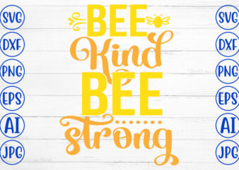 Bee Kind Bee Strong SVG Cut File t shirt template